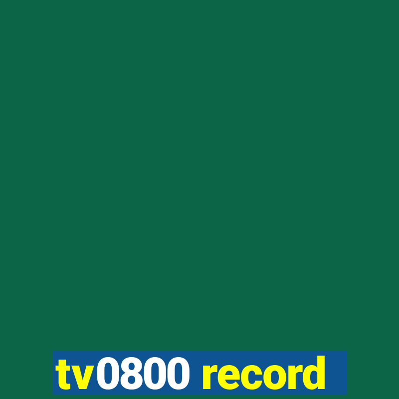 tv0800 record